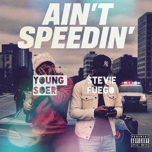 Ain't Speedin' (feat. Young Soer) (Explicit)