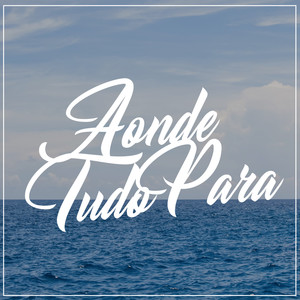 Aonde Tudo Para