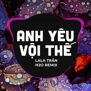 Anh Yêu Vội Thế (Remix)