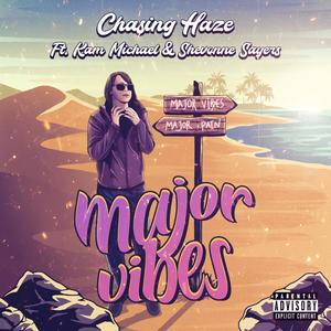 Major Vibes(feat. Kam Michael & Shevonne Sayers) (Explicit)