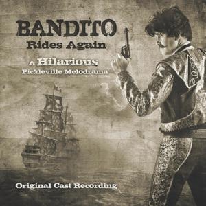 Bandito Rides Again (2011 Cast Recording)