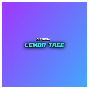 Lemon Tree (DJ Desa版)