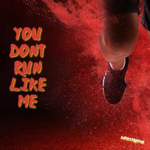You Don't Run Like Me
