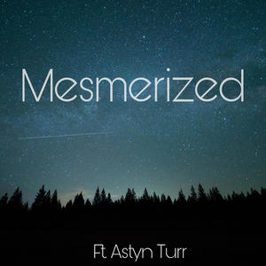 Mesmerized (feat. Astyn Turr)