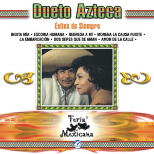 Dueto Azteca - Éxitos De Siempre - Feria Mexicana