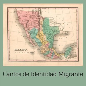 Cantos de Identidad Migrante