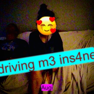 driving m3 ins4ne (Explicit)