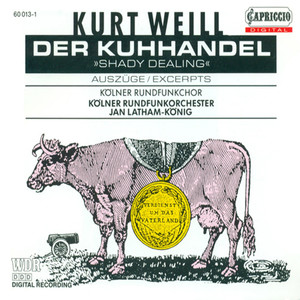 WEILL, K.: Kuhhandel (Der) [Opera]