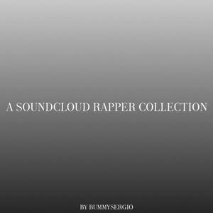 A SoundCloud Rapper Collection (Explicit)