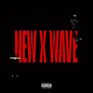 NEW X WAVE (Explicit)