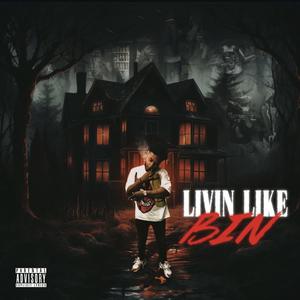 Livin Like Bin (Explicit)