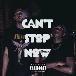 CAN'T STOP NOW (feat. G Speezy & Q Dobbs) [Explicit]