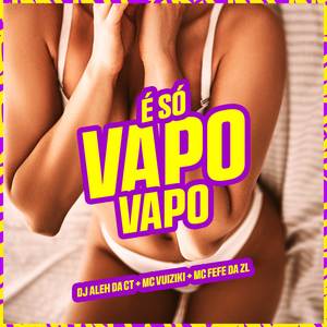 É Só Vapo Vapo (Explicit)