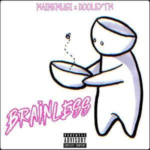 BrainLess (feat. DooleyTm) [Explicit]