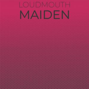 Loudmouth Maiden