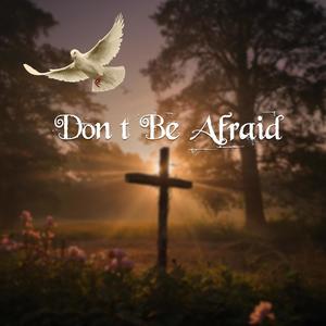 Don't Be Afraid (Explicit)