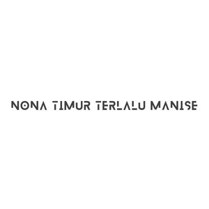 NONA TIMUR TERLALU MANISE