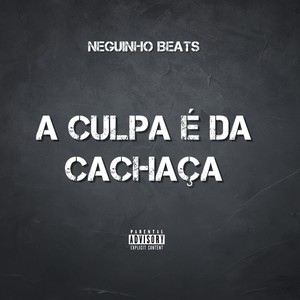 A culpa é da cachaça (Explicit)