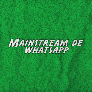 Mainstream de Whatsapp (Explicit)