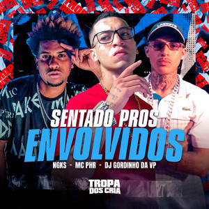 Sentado Pros Envolvidos (Explicit)