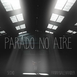 Parado No Aire (feat. Fanny & Alexander)