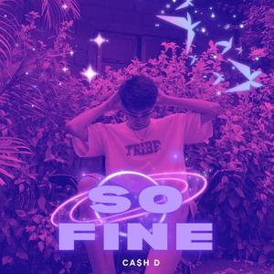 SO FINE (feat. Ca$h D)