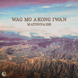 Wag Mo Akong Iwan (2019 Remaster)