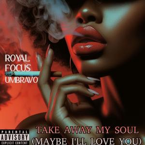If You Take Away My Soul (Maybe I'll Love You) (feat. Umbravo) (Explicit)