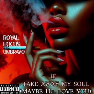 If You Take Away My Soul (Maybe I'll Love You) (feat. Umbravo) (Explicit)