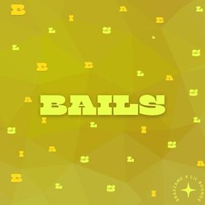 Bails (feat. Lil Bounds)