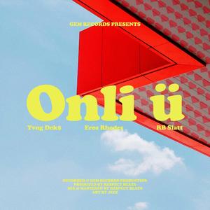 ONLI U (feat. Eros Rhodes, Yvng Dek$ & RB Slatt) [Explicit]