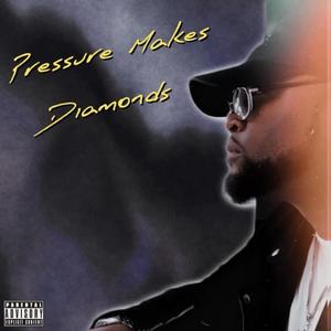 Pressure Makes Diamonds (Explicit)