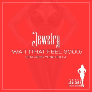 Wait(That Feel Good)[feat. Yung Holla] (Live|Explicit)