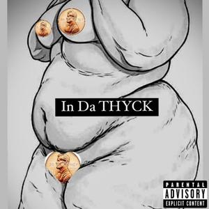 In Da THYCK (Explicit)