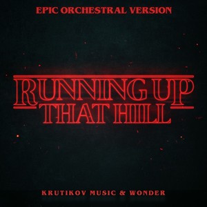 Running Up That Hill (Stranger Things Theme) (Epic Orchestral Version)