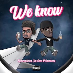 We know (feat. Jey Chris & Bradkuzy) (Explicit)