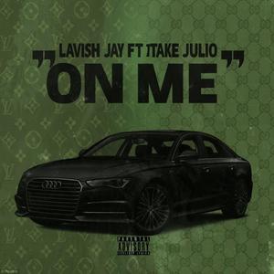 On Me (feat. 1Take Julio) [Explicit]