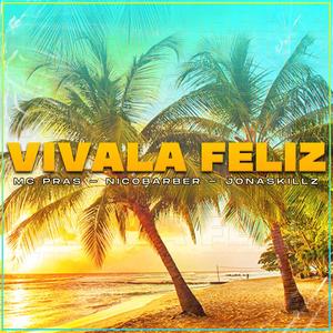 Vivala Feliz (feat. Mc Pras & Nicobarber)