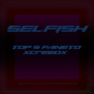 SELFISH (feat. xcreedx) (Explicit)