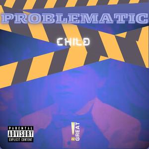 Problematic Child Freestyle (Explicit)