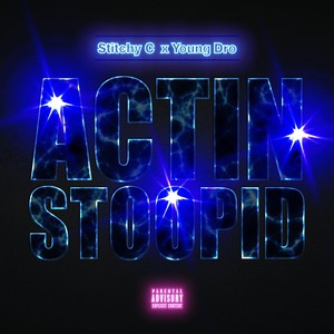 Actin Stoopid (Explicit)