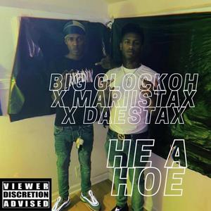 He a hoe (feat. Big glockoh & Daestax) [Explicit]