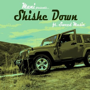 Shishe Down (feat. Sweed Music)
