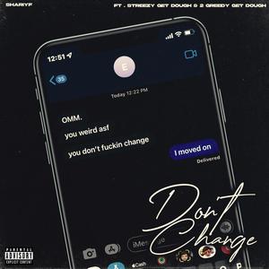 DONT CHANGE (feat. Streezy Get Dough & 2 Greedy Get Dough) (Explicit)
