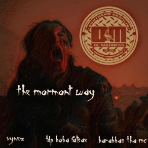 The Mormont Way(feat. Vynez, TDP Boba Fatsax & Barabbas Tha MC) (Explicit)