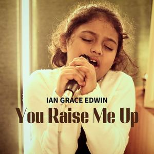 You Raise Me Up (feat. Ian Grace Edwin)