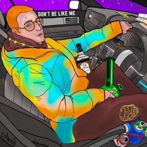 Don't Be Like Me (Explicit)