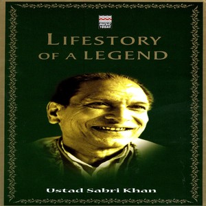 Lifestory Of A Legend: Ustad Sabri Khan Vol.1