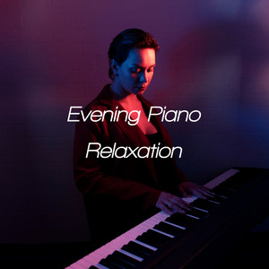 Evening Piano Relaxation - 1 Hour of Delicate and Soothing Jazz Melodies for Deep Sleep, Insomnia Relief, Stress Free, Good Night, Close Your Eyes