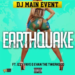 Earthquake(feat. Izzy Faye & Evan the Twerk God) (Explicit)